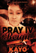 Pray IV Reign by Kayo