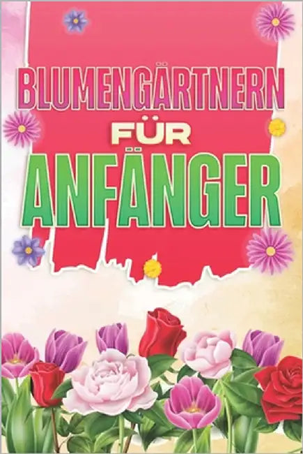 Blumengärtnern für Anfänger: Haus und Garten #2 by Lee, Michelle
