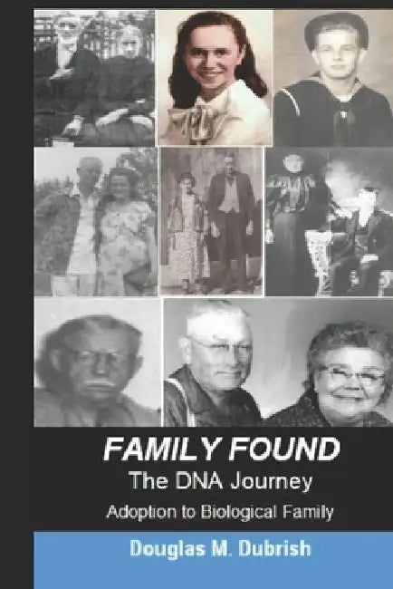 Family Found: The DNA Journey by Douglas M. Dubrish