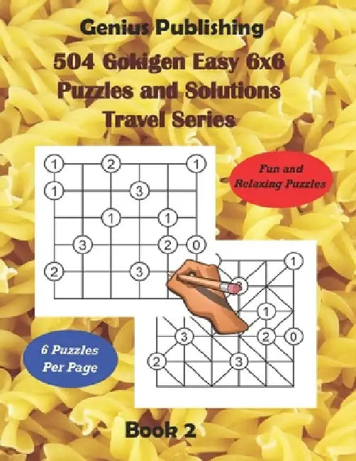 504 Gokigen Easy 6x6 Puzzles and Solutions Travel Series Book 2: Fun and Relaxing Games will Keep you Thinking and can Improve your Cognitive Skills by Genius Publishing