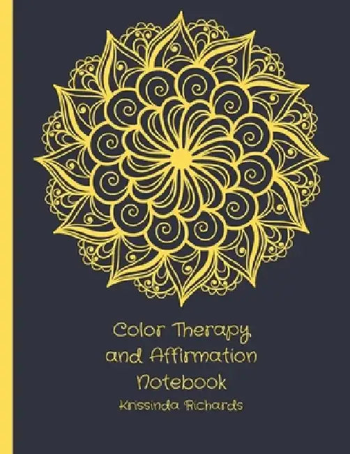 Color Therapy and Affirmation Notebook: To Relieve Stress by Krissinda Richards