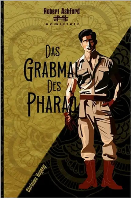 Das Grabmal des Pharao: Robert Ashford ermittelt by Huyeng, Christian