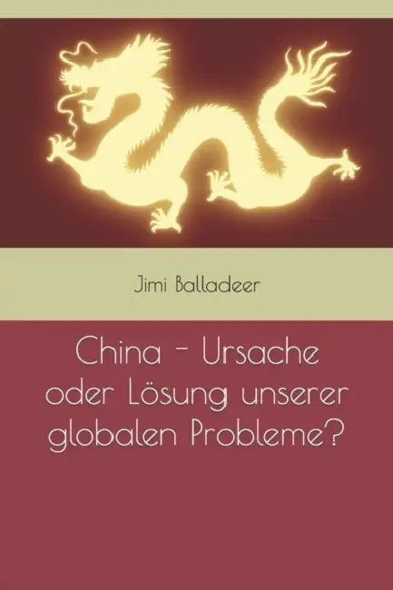 China - Ursache oder Lösung unserer globalen Probleme? by Jimi Balladeer