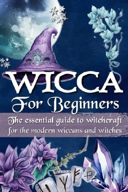 Wicca for Beginners: The essential guide to witchcraft, for the modern wiccans and witches by Jennifer G. Watts