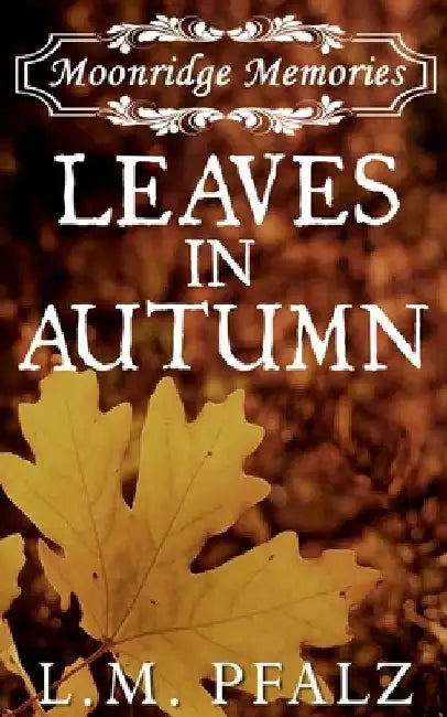 Leaves In Autumn by L. M. Pfalz