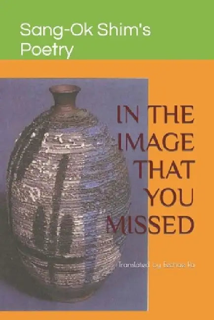 In the Image That You Missed: Translated by Eechae Ra by Eechae Ra