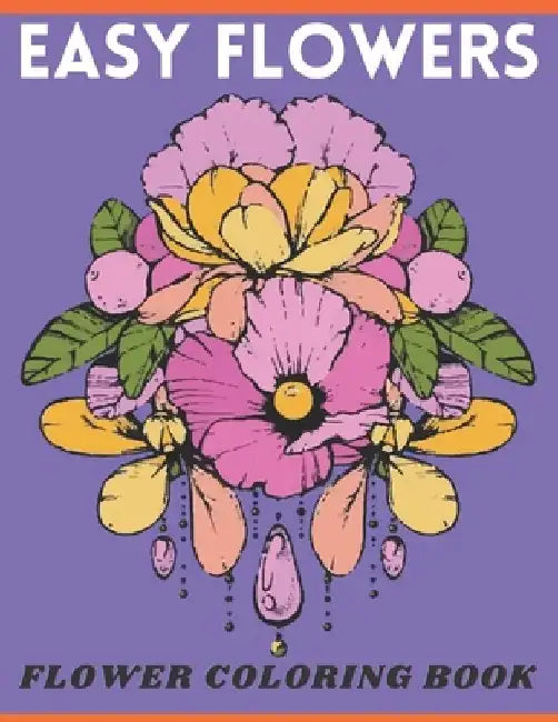 Easy Flowers Included Flower coloring Book: Large Print Adults & kids Coloring Book with Bouquets, Wreaths, Swirls, Patterns, Decorations, Inspiration by Afrin Book