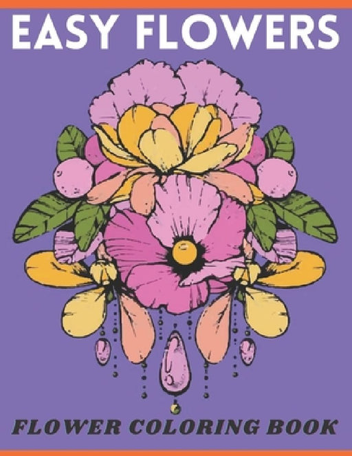 Easy Flowers Included Flower coloring Book: Large Print Adults & kids Coloring Book with Bouquets, Wreaths, Swirls, Patterns, Decorations, Inspiration by Afrin Book