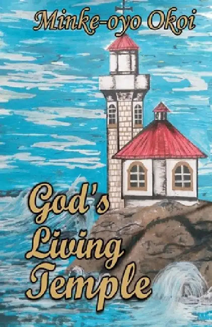 God's Living Temple by Minke-Oyo Okoi