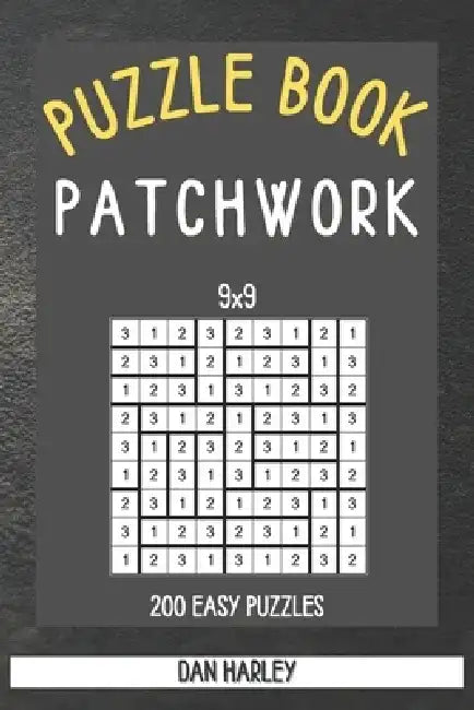 Patchwork Puzzle Book - 200 Easy Puzzles 9x9 (Keep Your Brain Healthy) by Dan Harley