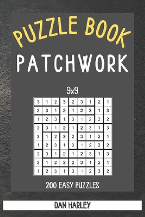Patchwork Puzzle Book - 200 Easy Puzzles 9x9 (Keep Your Brain Healthy) by Dan Harley