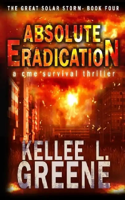 Absolute Eradication - A CME Survival Thriller by Kellee L. Greene