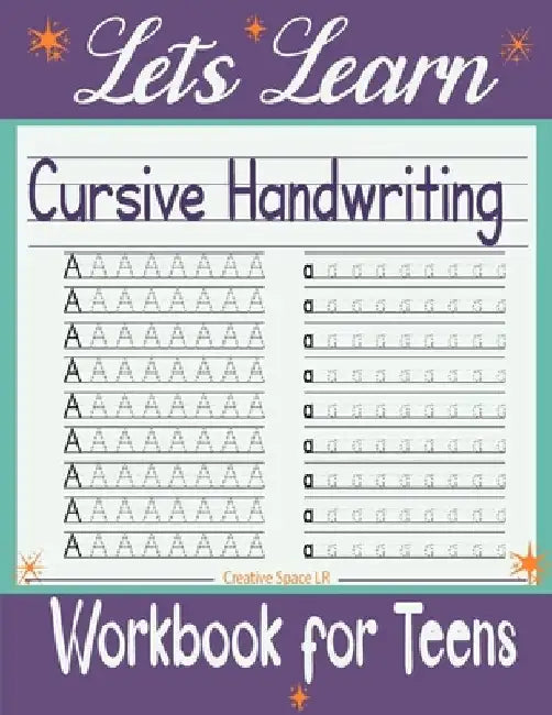 Let's Learn Cursive Handwriting Workbook for Teens: Exercises to Learn, Practice, and Improve The Hand Lettering, Modern Calligraphy Workbook for Adul by Creative Space Lr