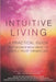 Intuitive Living: A practical guide for women who want to deeply trust themselves by John Demartini