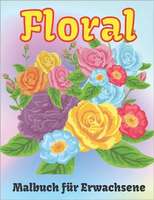 Floral Malbuch für Erwachsene: Schöne Blumen Malvorlagen mit großem Druck für Erwachsene Entspannung Perfektes Malbuch für Senioren und Erwachsene. by Press, Neha Coloring