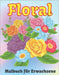 Floral Malbuch für Erwachsene: Schöne Blumen Malvorlagen mit großem Druck für Erwachsene Entspannung Perfektes Malbuch für Senioren und Erwachsene. by Press, Neha Coloring