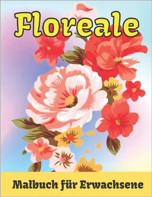 Floral Malbuch für Erwachsene: Schöne Blumen Malvorlagen mit großem Druck für Erwachsene Entspannung Perfektes Malbuch für Senioren und Erwachsene. by Press, Neha Coloring