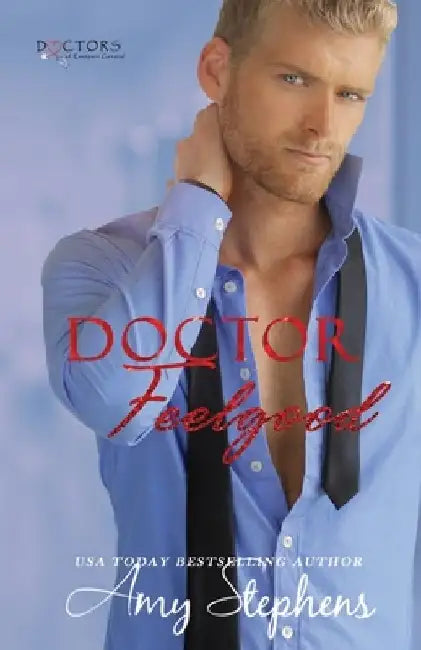 Doctor Feelgood (Doctors of Eastport General) by Amy Stephens
