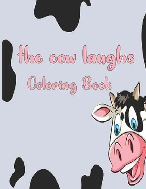 The cow laughs coloring book: Coloring Book for Kids, Boys And girls, toddlers, funny pets with beautiful illustrations for all ages by Ab Draw Publishing