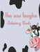 The cow laughs coloring book: Coloring Book for Kids, Boys And girls, toddlers, funny pets with beautiful illustrations for all ages by Ab Draw Publishing
