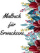 Malbuch für Erwachsene: Malbuch für Erwachsene - 60 einzigartige Blumen Motive zur Förderung von Gelassenheit, Stressabbau und der eigenen Kreativität by Mb Caballero