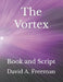The Vortex: Book and Script by David A. Freeman