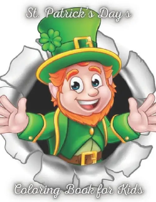 St. Patrick's days Coloring book for Kids: Cute St.Patrick's day Coloring Book for kids, Happy St Patrick's Day Gift Ideas Coloring Book for Kids, Tod by Michael Carloss