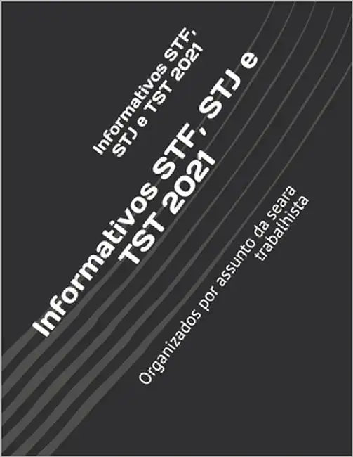 Informativos STF, STJ e TST 2021: Organizados por assunto da seara trabalhista by Arêa Leão Barreto, Daniel