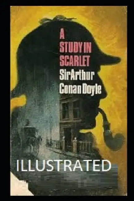 A Study in Scarlet Illustrated by Arthur Conan Doyle