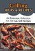 Grilling Ideas & Recipes: An Extensive Collection Of 222 Gas Grill Recipes by Billy Brunick