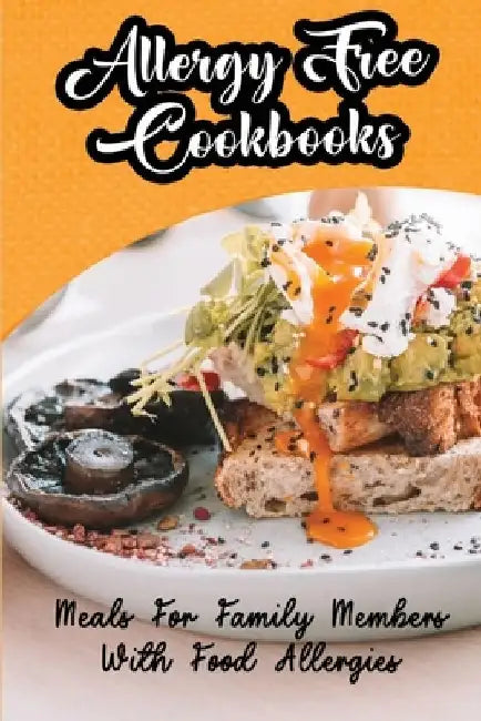 Allergy Free Cookbooks: Meals For Family Members With Food Allergies by Giselle Konzal