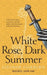 White Rose, Dark Summer by Eleanor Fairburn