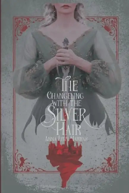 The Changeling with the Silver Hair by Anna Lynn Hammar