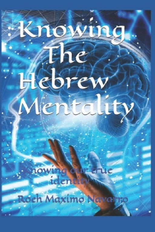 Knowing The Hebrew Mentality: Knowing our true identity by Roeh Maximo Navarro