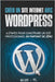 Créer un site Internet avec WordPress: 6 étapes pour construire un site Web professionnel en partant de zéro by Books, No Limits