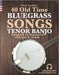 40 Old Time Bluegrass Songs - Tenor Banjo Songbook for Beginners with Tabs and Chords by Peter Upclaire