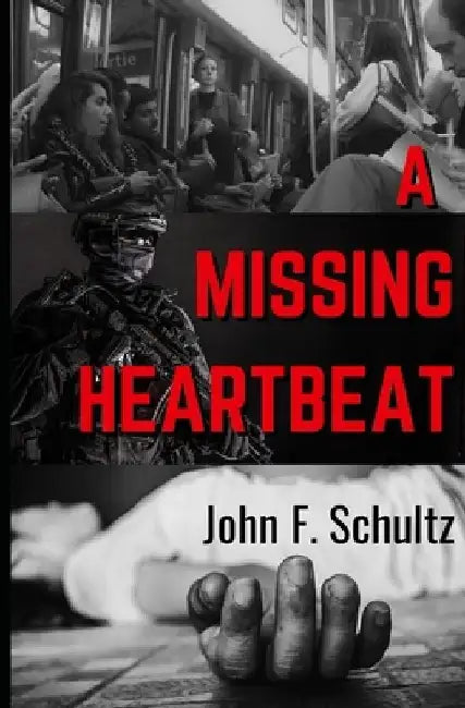 A Missing Heartbeat by John F. Schultz