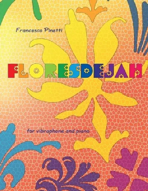 Floresdejah: for vibraphone and piano by Francesco Pinetti