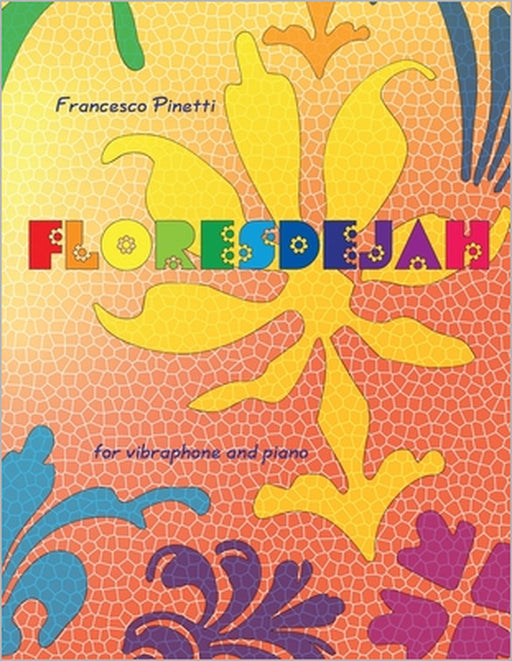 Floresdejah: for vibraphone and piano by Francesco Pinetti