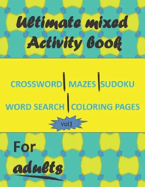 Ultimate mixed activity book for adults vol1: Crossword, Mazes, Sudoku, word search and coloring pages with solutions by Mednar Print