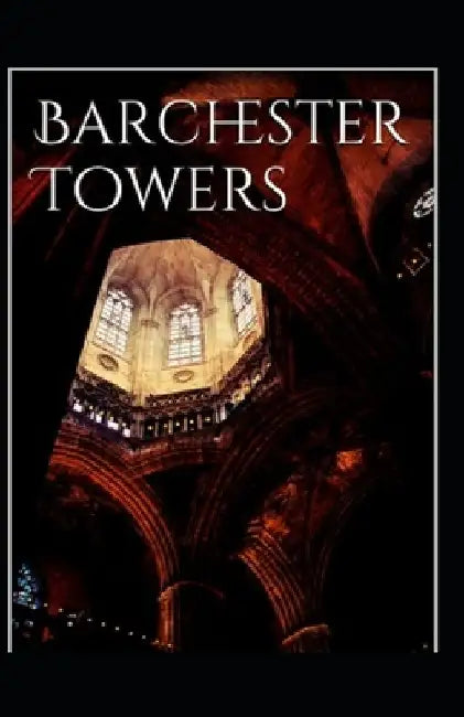 Barchester Towers-Classic Edition(Annotated) by Anthony Trollope
