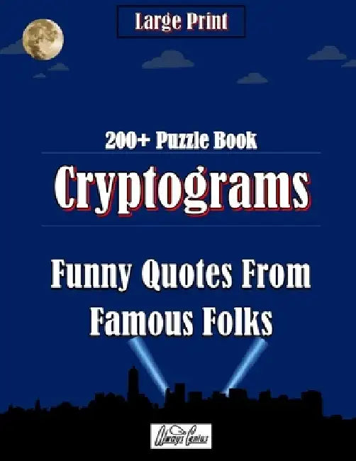 Cryptograms Puzzle Book: Funny Quotes From Famous Folks by Brian Stover