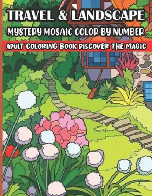 Travel & Landscape Mystery Mosaic Color By Number Adult Coloring Book Discover The Magic: Large Print Mystery Mosaic Color By Number(Adult color by nu by Sk Books