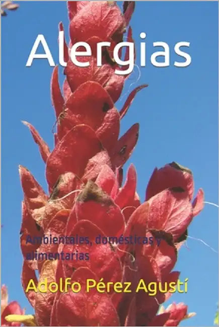 Alergias: Ambientales, domésticas y alimentarias by Pérez Agustí, Adolfo