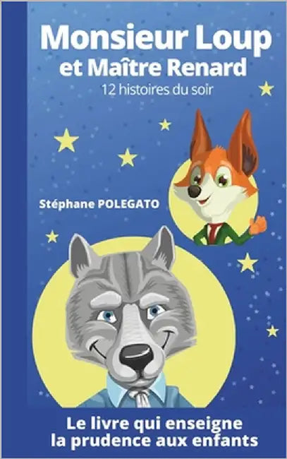 Monsieur Loup et Maître Renard: 12 histoires du soir by Polegato, Stéphane