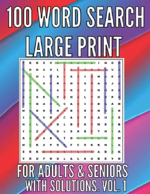 100 Word Search Large Print Puzzles for Adults, Seniors. With Solutions. Large Font . Easy to Read. Excellent Brain Teasers to Train Your Brain !! by Timo Hofstee