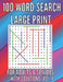 100 Word Search Large Print Puzzles for Adults, Seniors. With Solutions. Large Font . Easy to Read. Excellent Brain Teasers to Train Your Brain !! by Timo Hofstee