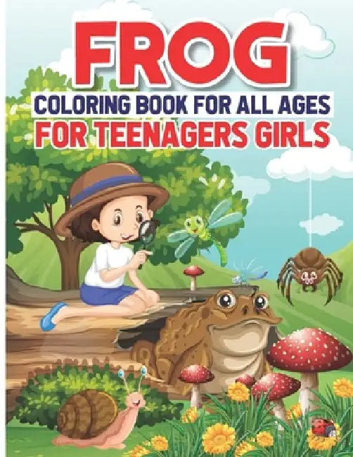 Frog Coloring Book For All Ages For Teenagers Girls: A Wild Animal Coloring Book For Frog Lovers Stress Relief And Relaxation by Shawn Macy Press