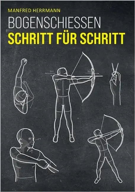 Bogenschießen Schritt für Schritt by Herrmann, Manfred