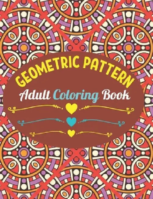 Geometric Patterns Adult Coloring Book: 50 Large and Simple Stress Relieving Geometric Shapes and Geometrics Designs to Color for Adults Relaxation. by Neha Coloring Press